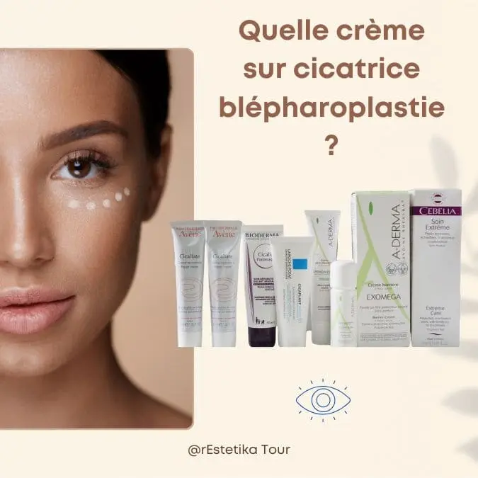 Quelle crème sur cicatrice blépharoplastie ?